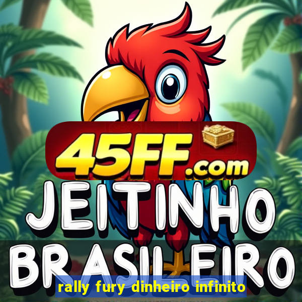 rally fury dinheiro infinito